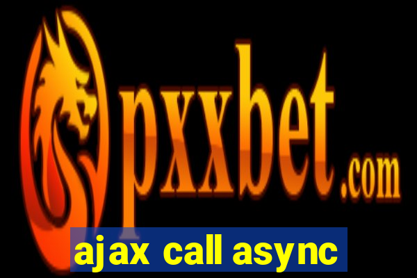 ajax call async